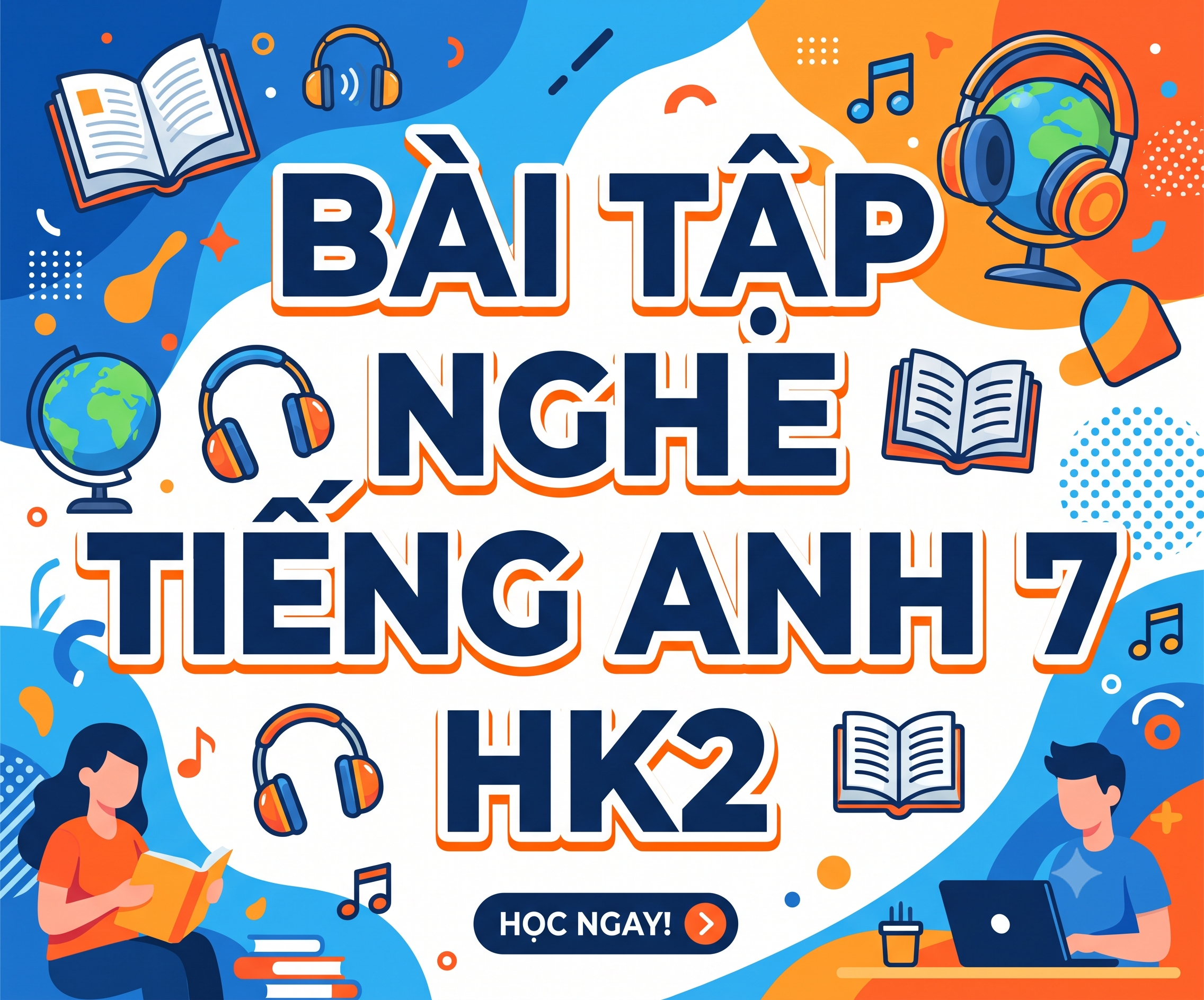 BÀI TẬP NGHE TIẾNG ANH 7 HK2